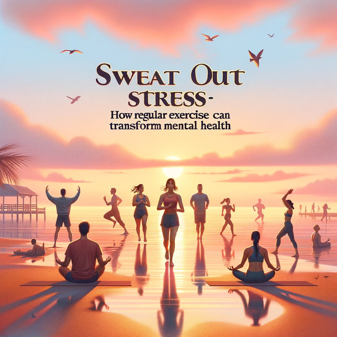 Sweat Out Stress - How Regular Exercise Can Transform Mental Health